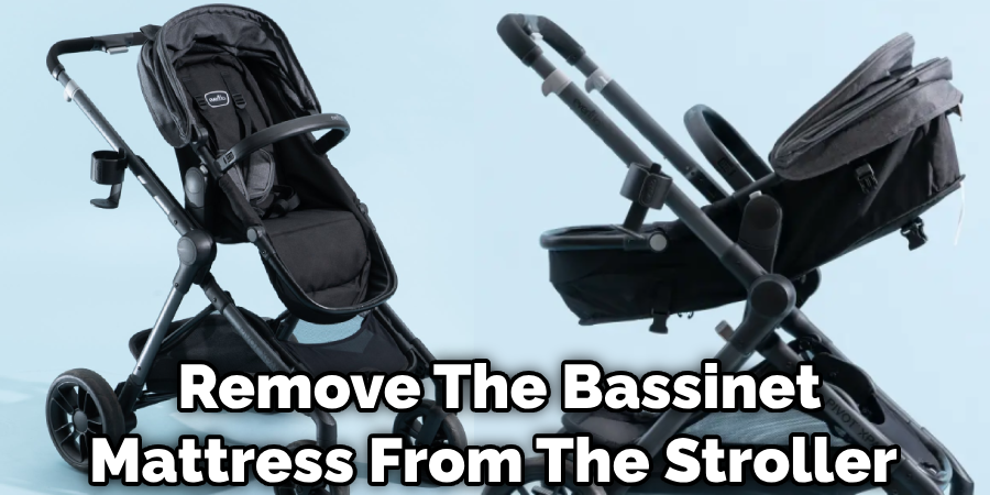 remove the bassinet mattress from the stroller